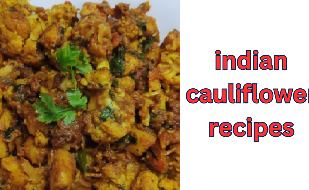 indian cauliflower recipes