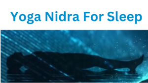 Yoga Nidra For Sleep